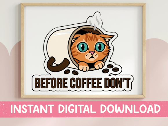 Before Coffee Don't Funny Cat Sticker: A Must for T-Shirt Designs and Graphics